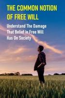 The Common Notion Of Free Will