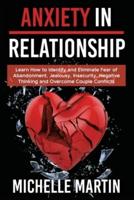 Anxiety in Relationship - 4 books in 1 : Learn How to Identify and Eliminate Fear of Abandonment, Jealousy, Insecurity, Negative Thinking and Overcome Couple Conflicts