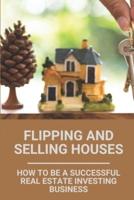 Flipping And Selling Houses