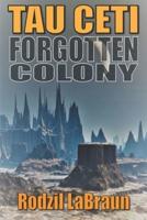 Forgotten Colony: Tau Ceti: An epic sci-fi story in an immersive fantasy world