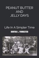 PEANUT BUTTER AND JELLY DAYS: LIFE IN A SIMPLER TIME