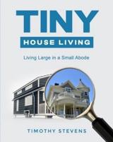 Tiny House Living: Living Large in a Small Abode