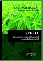 Stevia: Conocimiento, propiedad intelectual y acumulación de capital