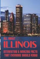 ALL ABOUT ILLINOIS: Interesting & Amazing Facts That Everyone Should Know