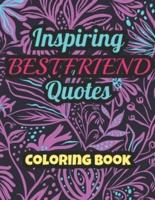 Inspiring BESTFRIEND Quotes: Coloring Book: Coloring Book: 25 Funny & Cute Colouring Pages for Stress Relief & Relaxation, for Seniors, Beginners, Girls or Teens