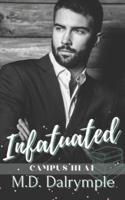Infatuated: A Steamy Student/Professor College Romance