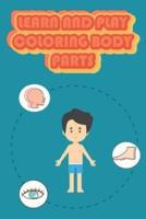 LEARN AND PLAY COLORING BODY PARTS: My First Human Body Book, 6X9, WITH 160 PAGES