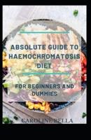 Absolute Guide To Haemochromatosis Diet For Beginners And Dummies