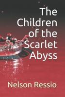 The Children of the Scarlet Abyss