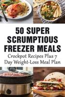50 Super Scrumptious Freezer Meals