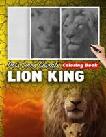lion king dots lines spirals coloring book : New Relaxing Coloring Books for All Fans of lion king with Fun, Easy and Relaxing Designs - Wonderful Gift