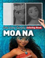 moana dots lines spirals coloring book: New Relaxing Coloring Books for All Fans of moana with Fun, Easy and Relaxing Designs - Wonderful Gift