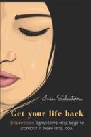 Get your life back: Depression. Symptoms and keys to combat it here and now
