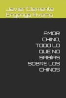 AMOR CHINO, TODO LO QUE NO SABÍAS SOBRE LOS CHINOS