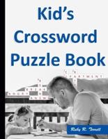 Kid's Crossword Puzzle Book: Easy Puzzles to Entertain Your Brain