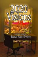 2020 Visions: From The Desk Of Tucson Poetry Society