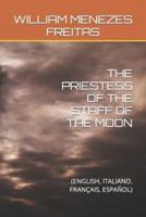 THE PRIESTESS OF THE STAFF OF THE MOON: (ENGLISH, ITALIANO, FRANÇAIS, ESPAÑOL)