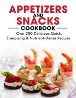 Appetizers and Snacks Cookbook : 200 Delicious,Quick, Energizing & Nutrient-Dense Recipes