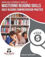 NAPLAN LITERACY SKILLS Mastering Reading Skills Year 5: Daily Reading Comprehension Practice