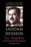 Saddam Hussein: A Brief Biography from Beginning to the End