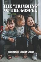 The "Trimming" Of The Gospel
