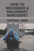 How To Recognize A Malignant Narcissist