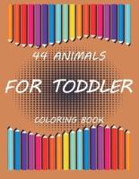 44 Animals for Toddler Coloring Book  Orange : Easy and Fun Educational Coloring Pages of Animals for Little Kids Age 2-4, 4-8,3-5 kids, Boys, Girls, Preschool and Kindergarten (Simple Coloring Book for Kids)