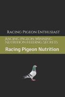 Racing Pigeon Winning Nutrition Feeding Secrets: Racing Pigeon Nutrition