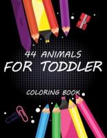 44 Animals for Toddler Coloring Book : Easy and Fun Educational Coloring Pages of Animals for Little Kids Age 2-4, 4-8,3-5 kids, Boys, Girls, Preschool and Kindergarten (Simple Coloring Book for Kids)