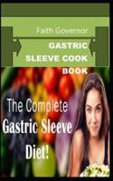 GASTRIC SLEEVE COOK BOOK: The complete gastric sleeve diet!