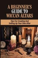 A Beginner's Guide To Wiccan Altars