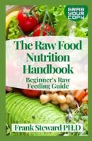 The Raw Food Nutrition Handbook: Beginner's Raw Feeding Guide