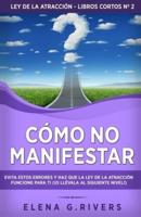 Cómo no manifestar: Evita estos errores y haz que la Ley de la Atracción funcione para ti (¡o llévala al siguiente nivel!)