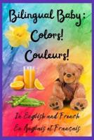 Bilingual Baby: Colors!, Couleurs! In English and French,  En Anglais et en Français