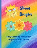 Shine Bright : Easy Coloring Book with Inspirational Quotes