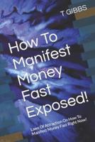 How To Manifest Money Fast Exposed!