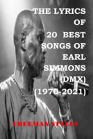 THE LYRICS OF 20 BEST SONGS OF EARL SIMMONS (DMX)  (1970-2021)