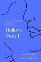 Italiano Vero 1: 1290+ Italian Expressions of Daily Use