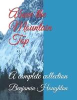 Above the Mountain Top: A complete collection