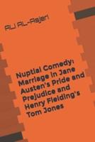 Nuptial Comedy: Marriage in Jane Austen's Pride and Prejudice and Henry Fielding's Tom Jones