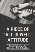 A Piece Of "All Is Well" Attitude