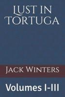 Lust in Tortuga: Volumes I-III