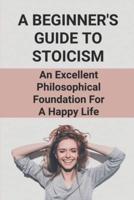 A Beginner's Guide To Stoicism