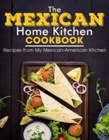 The Mexican Home Kitchen : Recipes from My Mexican-American Kitchen