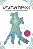 Tangofulness: Verken connectie, bewust-zijn en betekenis in tango