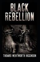 Black Rebellion by Thomas Wentworth Higginson (illustrated edtion)