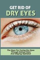 Get Rid Of Dry Eyes