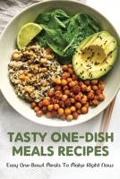 Tasty One-Dish Meals Recipes