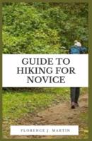 Guide to Hiking For Novice : Hiking is a natural exercise that promotes physical fitness, is economical and convenient, and requires no special equipment