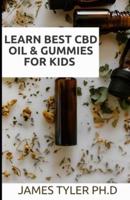 Learn Best CBD Oil & Gummies For Kids : Things Parents Should Know About Giving Their Kids CBD